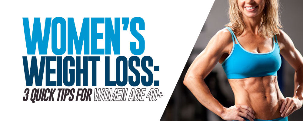 Women’s Weight Loss: 3 Quick Tips for Women Age 40+