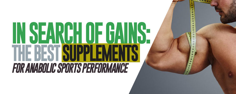 In Search of Gains: The best supplements for Anabolic Sports Performance