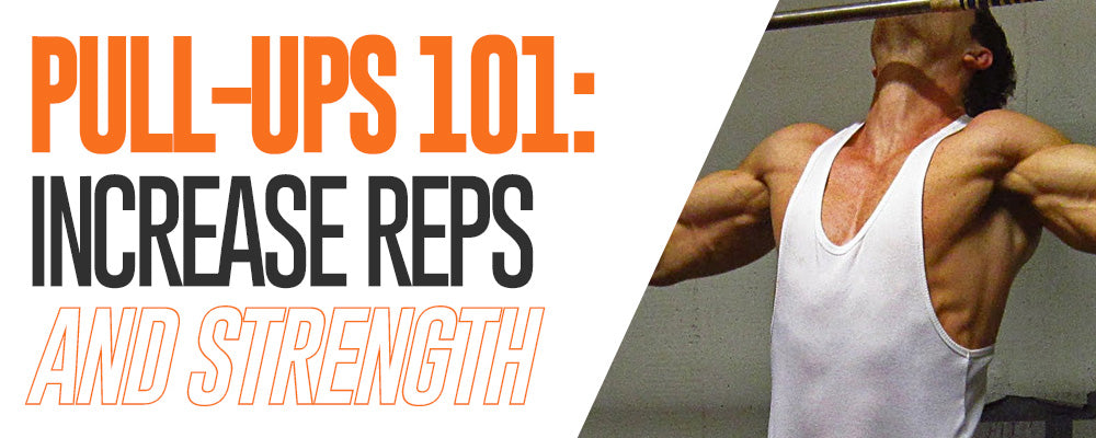 Pull-Ups 101: Increase Reps And Strength