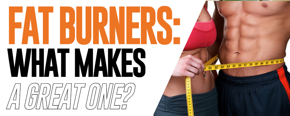 Fat Burners: What Makes A Great One?