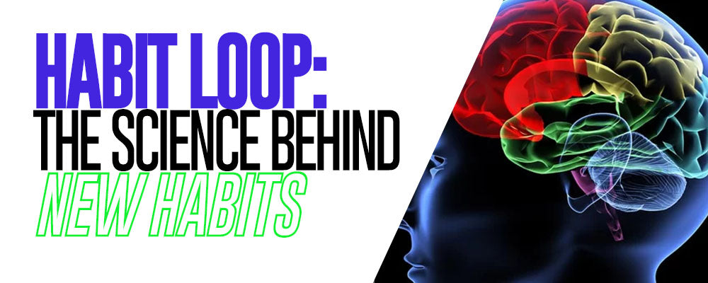 Habit Loop: The Science Behind New Habits