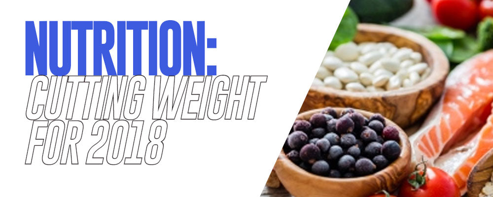 Nutrition: Cutting Weight for 2018