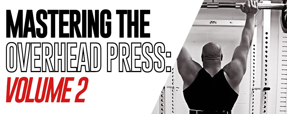 Mastering The Overhead Press: Volume 2