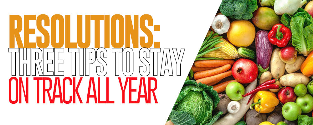 Resolutions: Three Tips to Stay on Track all Year Long